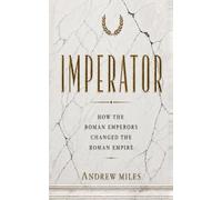 IMPERATOR: How the Roman Emperors shaped the Roman Empire (Ancient Rome)