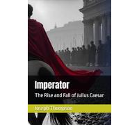 Imperator: The Rise and Fall of Julius Caesar