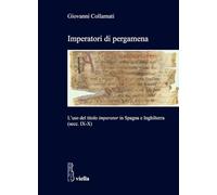 Imperatori di pergamena. L’uso del titolo «imperator» in Spagna e Inghilterra (secc. IX-X): 21 (Studi di storia. Sapienza Univ. di Roma)