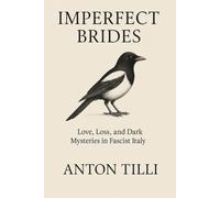 Imperfect Brides: Love Loss and Dark Mysteries in Fascist Italy
