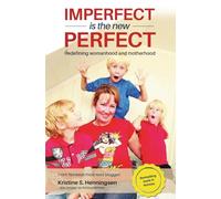 Imperfect is the New Perfect: Redefining Womanhood and Motherhood: 1 (Navigating Through Life)