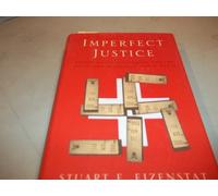 Imperfect Justice: Looted Assets, Slave Labor, and the Unfinished Business of World War II