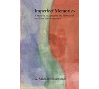 Imperfect Memories: A Story of Escape from the Holocaust and Then Life in America