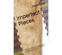 Imperfect Pieces: A Collection of Between-the-Pages Vignettes That May Not Have Happened in the Series, But They Definitely Happened (The Imperfect Party Chronicles)