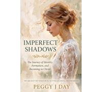 Imperfect Shadow: The Journey of Identity, Formation and becoming in Christ