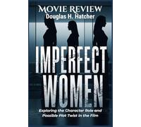 Imperfect Women (Movie Review): Exploring the Character Role and Possible Plot Twist in the Film (AMAZING MOVIES TO WATCH 2026)