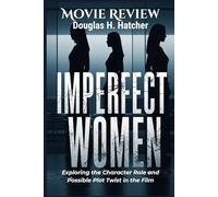 Imperfect Women (Movie Review): Exploring the Character Role and Possible Plot Twist in the Film (AMAZING MOVIES TO WATCH 2026)