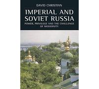 Imperial and Soviet Russia: Power, Privilege and the Challenge of Modernity