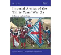 Imperial Armies of the Thirty Years' War (1): Infantry and artillery: v. 1 (Men-at-Arms)