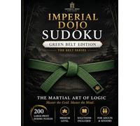 Imperial Dojo Sudoku: Green Belt Edition: 200 Large-Print Medium Sudoku Puzzles for Adults and Seniors (Imperial Dojo Sudoku: The Belt Series)