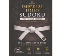 Imperial Dojo Sudoku: White Belt Edition: 200 Large-Print Easy Sudoku Puzzles for Adults and Seniors (Imperial Dojo Sudoku: The Belt Series)