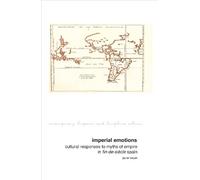 Imperial Emotions: Cultural Responses to Myths of Empire in Fin-de-Siècle Spain: 10 (Contemporary Hispanic and Lusophone Cultures)