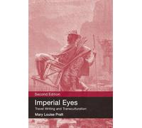 Imperial Eyes: Travel Writing and Transculturation [Idioma Inglés]
