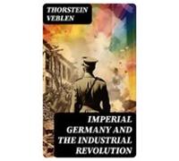 Imperial Germany And The Industrial Revolution (ebook)