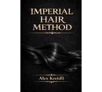 Imperial Hair Method: The Ultimate Guide for Healthy, Shiny & Damage-Free Hair