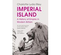 Imperial Island: A History of Empire in Modern Britain