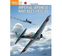 Imperial Japanese Navy Aces 1937-45: No.22 (Aircraft of the Aces)