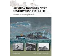 Imperial Japanese Navy Destroyers 1919-45 (1): Minekaze to Shiratsuyu Classes: 198 (New Vanguard)