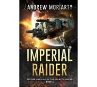 Imperial Raider: Decline and Fall of the Galactic Empire Book 6