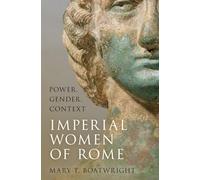 Imperial Women of Rome: Power, Gender, Context