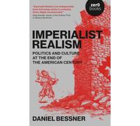 Imperialist Realism: Politics and Culture at the End of the American Century