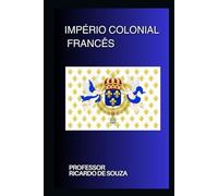 Império Colonial Francês: História