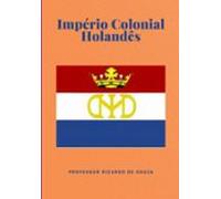 Império Colonial Holandês (ebook)