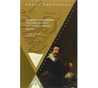 Imperio e información. Funciones del saber en el dominio colonial español.2ª edición revisada y ampliada (Tiempo Emulado. Historia de América y España)