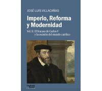 Imperio, Reforma y Modernidad (vol. 2): El fracaso de Carlos V y la escisión del mundo católico | José Luis Villacañas