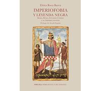 Imperiofobia Y Leyenda Negra: Roma Rusia Estados Unidos Y El Imperio E