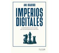 Imperios digitales: La batalla global por la tecnología que marcará la geopolítica del futuro (Shackleton Books)