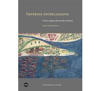 Imperios entrelazados.En los orígenes del mundo moderno (TRANSFERÈNCIES 1400-1800)