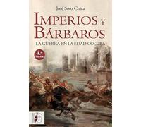 Imperios y bárbaros: La guerra en la Edad Oscura (Historia medieval)
