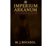 IMPERIUM ARKANUM I: Kolossen av blod: Där Blodet Smider Uppror (IMPERIUM ARKANUM [SWE])