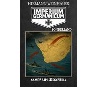 Imperium Germanicum - SONDERBAND: Kampf um Südafrika (Imperium Germanicum - Der alternative 2. Weltkrieg)