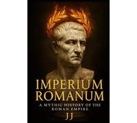 Imperium Romanum: A Mythic History of the Roman Empire