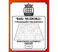IMPERIUM SUDOKU. 945+ Sudoku. 7 Poziomów Trudności. Dodatkowe Materiały Online. Tom 1.: 945 Diagramów 9x9. Łamigłówki i Rozwiązania. Dla ... Materiały Bonusowe do Ściągnięcia.