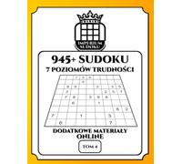 IMPERIUM SUDOKU. 945+ Sudoku. 7 Poziomów Trudności. Dodatkowe Materiały Online. Tom 4.: 945 Diagramów 9x9. Łamigłówki i Rozwiązania. Dla ... Materiały Bonusowe do Ściągnięcia.