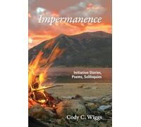 Impermanence: Initiation Stories, Poems, Soliloquies