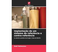 Implantação de um sistema de referência e contra-referência: no distrito sanitário de Guiglo, Costa do Marfim