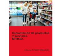 Implantación de productos y servicios. MF0502. (Implantación y animación de espacios comerciales)