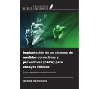 Implantación de un sistema de medidas correctivas y preventivas (CAPA) para ensayos clínicos: En una empresa de tecnología biomédica