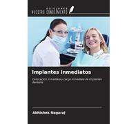 Implantes inmediatos: Colocación inmediata y carga inmediata de implantes dentales