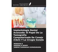 Implantología Dental Avanzada: El Papel De La Tomografía Computarizada De Conejo (Cbct) Y La Cirugía Guiada