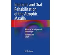 Implants and Oral Rehabilitation of the Atrophic Maxilla: Advanced Techniques and Technologies