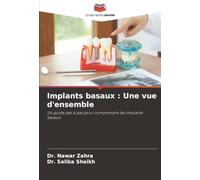 Implants basaux : Une vue d'ensemble: Un guide pas à pas pour comprendre les implants basaux