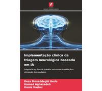 Implementação clínica da triagem neurológica baseada em IA: Integração do fluxo de trabalho, estruturas de validação e otimização dos resultados