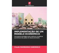 IMPLEMENTAÇÃO DE UM MODELO ECONÓMICO: Ferramenta estratégica para melhorar as políticas económicas dos países em desenvolvimento