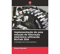 Implementação de uma solução de faturação eletrónica utilizando BizTalk SOA: A abordagem SOA à fatura eletrónica