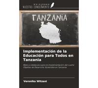 Implementación de la Educación para Todos en Tanzania: Retos y obstáculos para la implementación del cuarto Objetivo de Desarrollo Sostenible en Tanzania